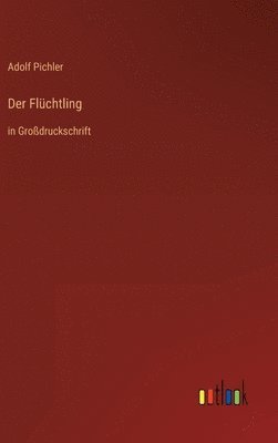 Adolf Pichler - Flüchtling, Inbunden