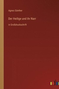 bokomslag Der Heilige und ihr Narr: in Großdruckschrift