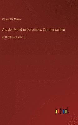 Als der Mond in Dorothees Zimmer schien