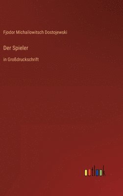 Fjodor Michailowitsch Dostojewski - Spieler, Inbunden