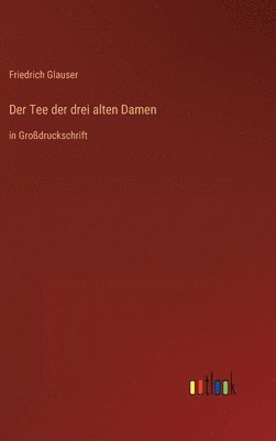 Friedrich Glauser - Tee der drei alten Damen, Inbunden
