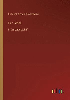 Friedrich Oppeln-Bronikowski - Rebell, Häftad