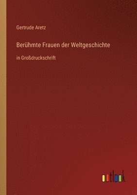 Gertrude Aretz - Berühmte Frauen der Weltgeschichte, Häftad