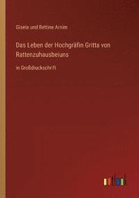 bokomslag Das Leben der Hochgrafin Gritta von Rattenzuhausbeiuns