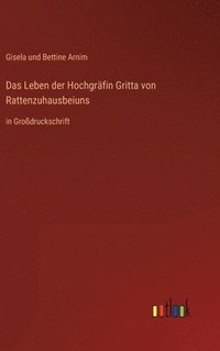 bokomslag Das Leben der Hochgrfin Gritta von Rattenzuhausbeiuns