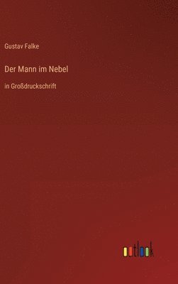 Gustav Falke - Mann im Nebel, Inbunden
