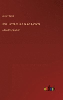 Gustav Falke - Herr Purtaller und seine Tochter, Inbunden