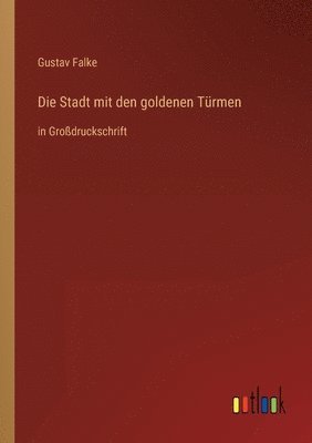 Gustav Falke - Stadt mit den goldenen Türmen, Häftad