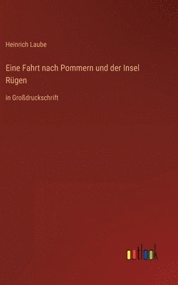 Eine Fahrt nach Pommern und der Insel Rügen