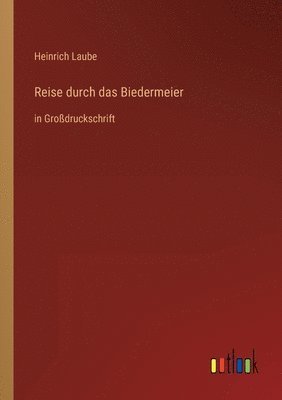 Heinrich Laube - Reise durch das Biedermeier, Häftad