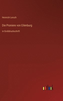 Heinrich Lersch - Pioniere von Eilenburg, Inbunden