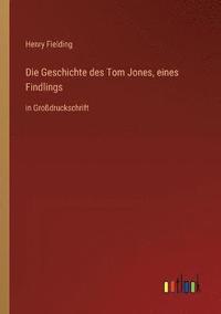 bokomslag Die Geschichte des Tom Jones, eines Findlings