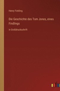 bokomslag Die Geschichte des Tom Jones, eines Findlings