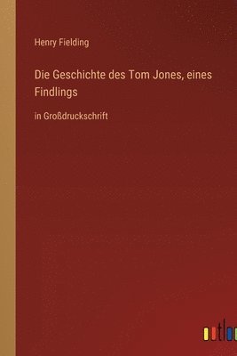 bokomslag Die Geschichte des Tom Jones, eines Findlings