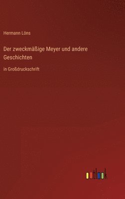 Hermann Löns - zweckmäßige Meyer und andere Geschichten, Inbunden