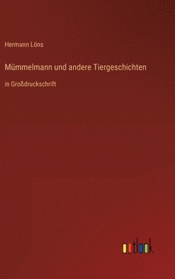 Hermann Löns - Mümmelmann und andere Tiergeschichten, Inbunden