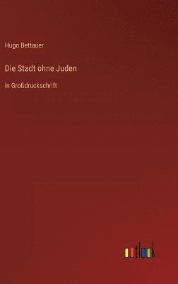 Hugo Bettauer - Stadt ohne Juden, Inbunden