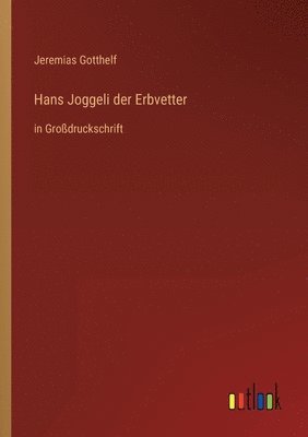 Jeremias Gotthelf - Hans Joggeli der Erbvetter, Häftad