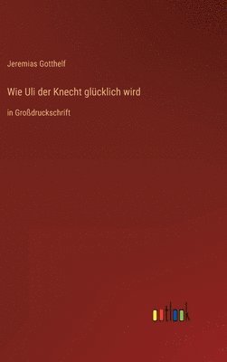 Wie Uli der Knecht glücklich wird