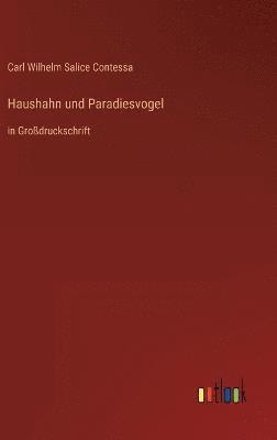 Carl Wilhelm Salice Contessa - Haushahn und Paradiesvogel, Inbunden