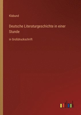 Deutsche Literaturgeschichte in einer Stunde 1