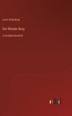 Levin Schücking - Rheider Burg, Inbunden