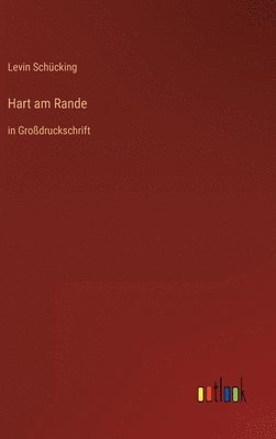 Levin Schücking - Hart am Rande, Inbunden