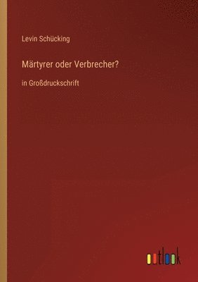 bokomslag Martyrer oder Verbrecher?