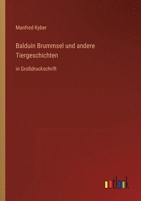 Manfred Kyber - Balduin Brummsel und andere Tiergeschichten, Häftad