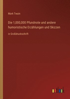 bokomslag Die 1,000,000 Pfundnote und andere humoristische Erzahlungen und Skizzen