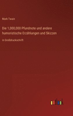 Die 1,000,000 Pfundnote und andere humoristische Erzhlungen und Skizzen 1