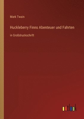 Huckleberry Finns Abenteuer und Fahrten