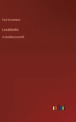 Paul Scheerbart - Lesabéndio, Inbunden