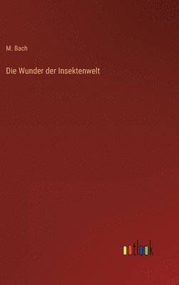 Die Wunder der Insektenwelt 1