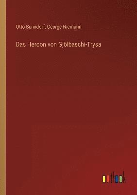 Das Heroon von Gjoelbaschi-Trysa 1