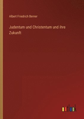 bokomslag Judentum und Christentum und ihre Zukunft