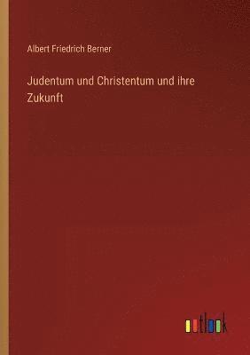 Judentum und Christentum und ihre Zukunft 1