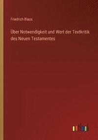bokomslag UEber Notwendigkeit und Wert der Textkritik des Neuen Testamentes
