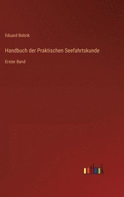 bokomslag Handbuch der Praktischen Seefahrtskunde