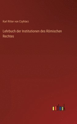 bokomslag Lehrbuch der Institutionen des Rmischen Rechtes