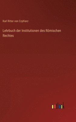 Lehrbuch der Institutionen des Römischen Rechtes