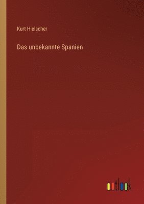 Kurt Hielscher - unbekannte Spanien, Häftad