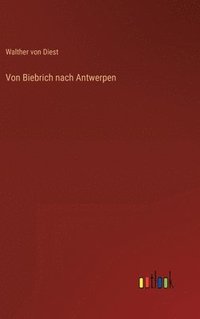 bokomslag Von Biebrich nach Antwerpen