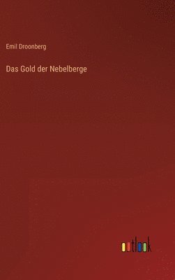 Emil Droonberg - Gold der Nebelberge, Inbunden