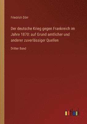 Friedrich Dörr - deutsche Krieg gegen Frankreich im Jahre 1870, Häftad