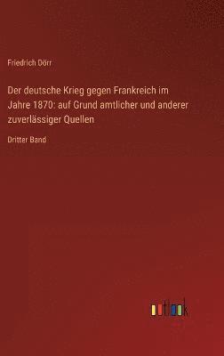 Friedrich Dörr - deutsche Krieg gegen Frankreich im Jahre 1870, Inbunden