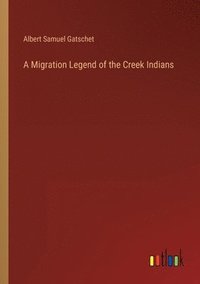 bokomslag A Migration Legend of the Creek Indians