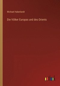 bokomslag Die Voelker Europas und des Orients