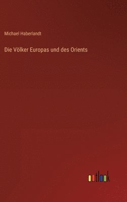 Michael Haberlandt - Völker Europas und des Orients, Inbunden