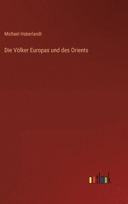 bokomslag Die Vlker Europas und des Orients